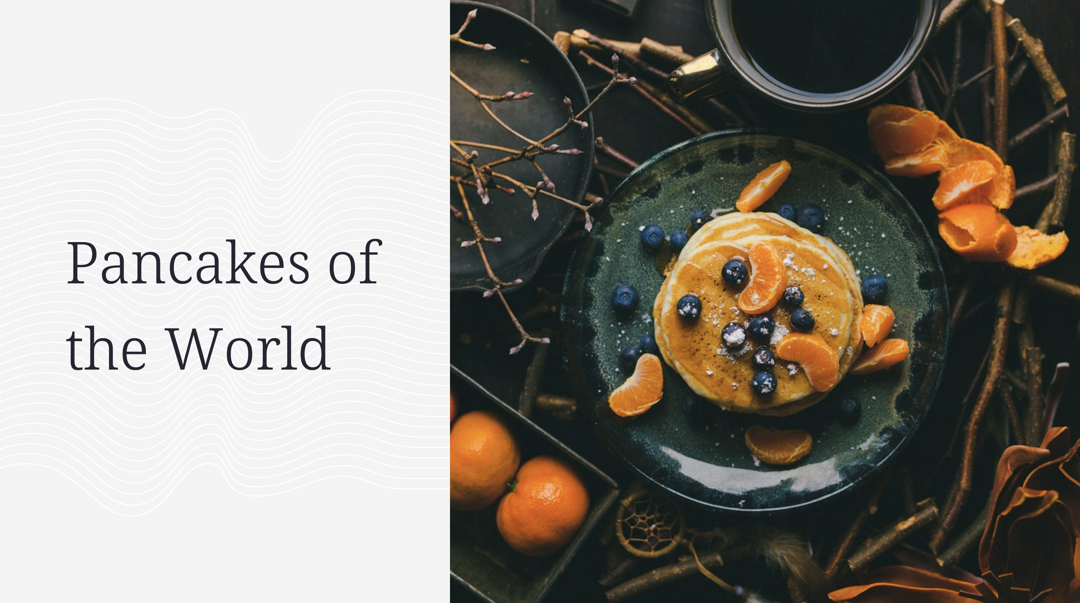 A screenshot of a slide labeled 'Pancakes of the World', and a picture of a stack of panckakes on the right.
